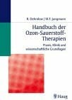 Handbuch der Ozon-Sauerstoff-Therapien. Praxis, Klinik und wissenschaftliche Grundlagen