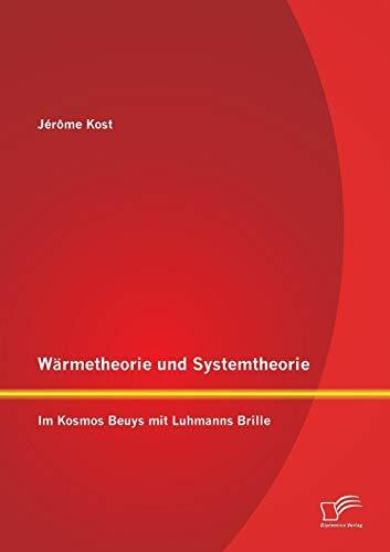 Wärmetheorie und Systemtheorie: Im Kosmos Beuys mit Luhmanns Brille