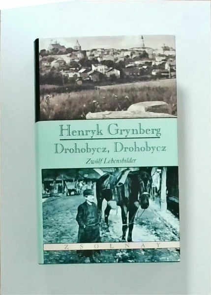 Drohobycz, Drohobycz: Zwölf Lebensbilder