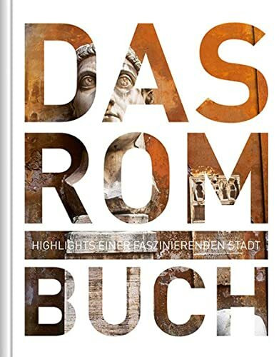 Rom. Das Buch: Highlights einer faszinierenden Stadt (KUNTH Das Buch)