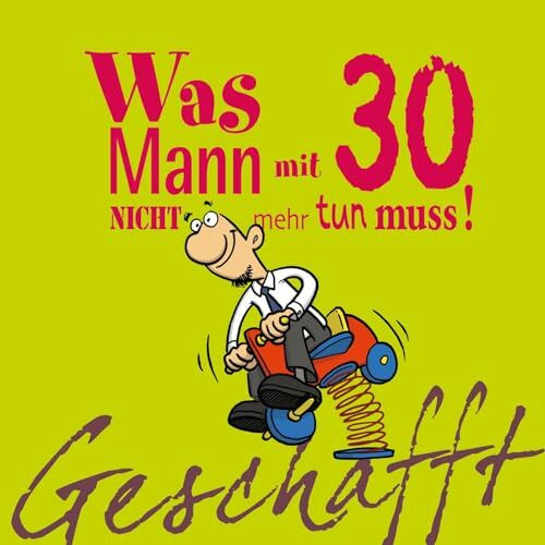 Lappan Geschafft, Was Mann Mit 30 Nicht Mehr Tun Muss!, Lustiges Geschenkbuch Für Männer Zum 30. Gebu...