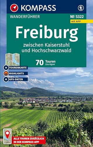 KOMPASS Wanderführer Freiburg zwischen Kaiserstuhl und Hochschwarzwald, 70 Touren mit Extra-Tourenkarte: mit Touren und GPS-Daten in der KOMPASS-App