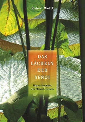 Das Lächeln der Senoi: Was es bedeutet, ein Mensch zu sein