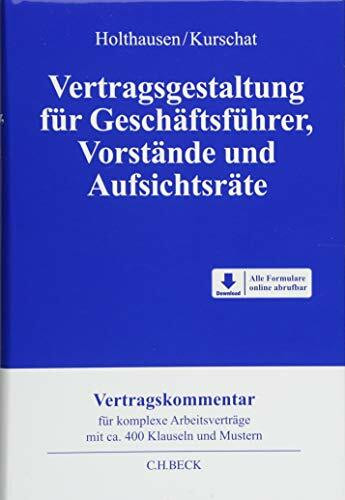 Vertragsgestaltung für Geschäftsführer, Vorstände und Aufsichtsräte: Organ- und Vorstandsverträge. MIt Freischaltcode zum Download der Vertragsmuster in Dateiform (ohne Anmerkungen)