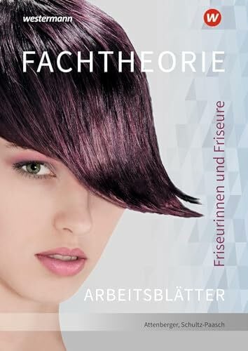 Friseurinnen und Friseure: Fachtheorie Arbeitsheft