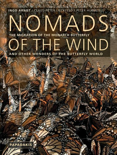 Nomads of the Wind: The Migration of the Monarch Butterfly and Other Wonders of the Butterfly World