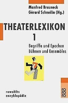Theaterlexikon 1: Begriffe und Epochen, Bühnen und Ensembles