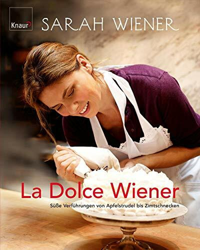 La dolce Wiener: Süße Verführungen von Apfelstrudel bis Zimtschnecken