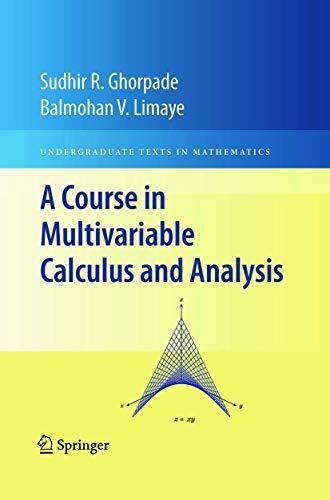 A Course in Multivariable Calculus and Analysis: With 79 Figures (Undergraduate Texts in Mathematics) A Course in Multivariable Calculus and Analysis: With 79 Figures (Undergraduate Texts in Mathematics)