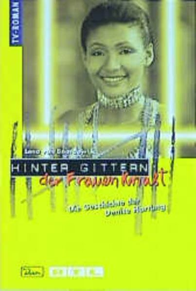 Hinter Gittern, der Frauenknast, Bd.21, Die Geschichte der Denise Hartung