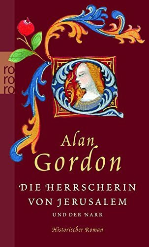 Die Herrscherin von Jerusalem und der Narr: Historischer Roman