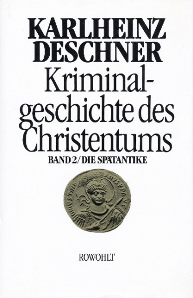 Kriminalgeschichte des Christentums 2. Die Spätantike