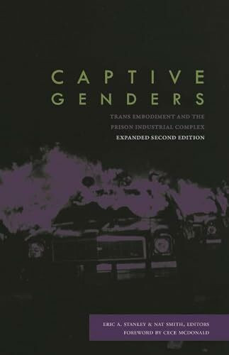 Captive Genders: Trans Embodiment and the Prison Industrial Complex: Trans Embodiment and the Prison Industrial Complex, Second Edition