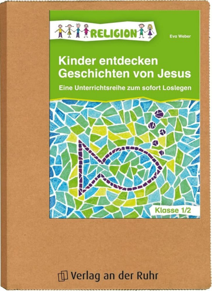 Kinder entdecken Geschichten von Jesus – Klasse 1/2: Eine Unterrichtsreihe zum Sofort-Loslegen
