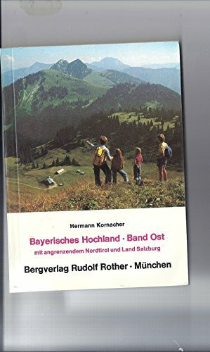 Bayerisches Hochland - Ost: Mit angrenzendem Nordtirol und Land Salzburg
