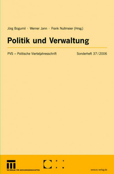 Politik und Verwaltung (Politische Vierteljahresschrift Sonderhefte) (German Edition) (Politische Vierteljahresschrift Sonderhefte, 37, Band 37)