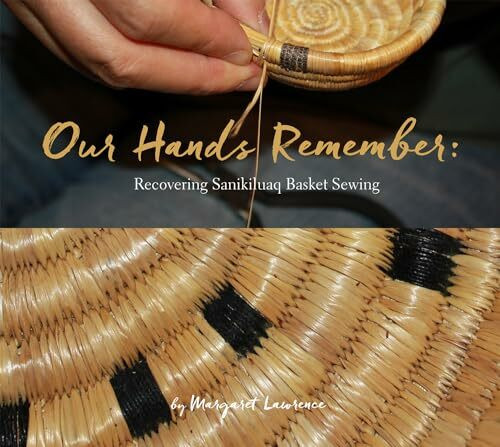 Inhabit Media Our Hands Remember, Recovering Sanikiluaq Basket Sewing