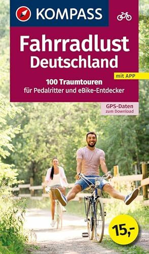 KOMPASS Fahrradlust Deutschland 100 Traumtouren: für Pedalritter und E-Bike-Entdecker mit GPX-Daten zum Download (KOMPASS Fahrrad-Sammelband, Band 6000)