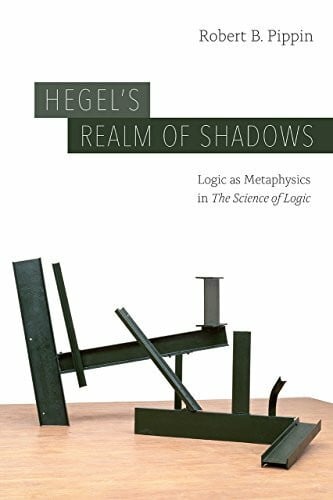 Hegel’s Realm of Shadows: Logic As Metaphysics in The Science of Logic