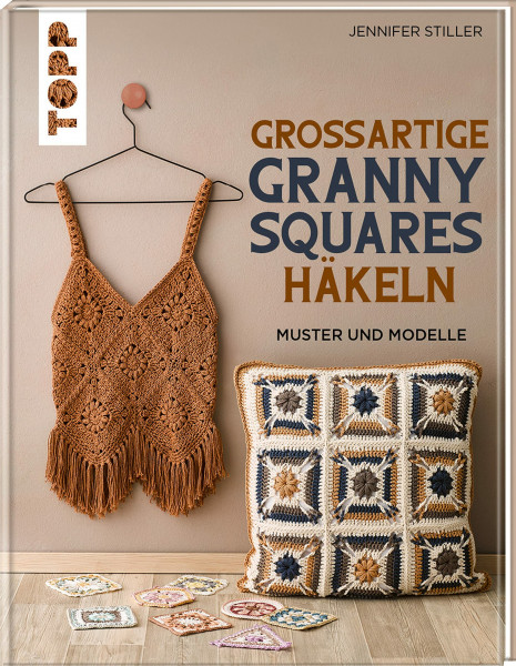 Großartige Granny Squares häkeln: Muster und Modelle (Granny Squares (Häkelanleitungen))