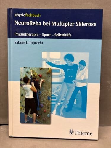 Neuroreha bei Multipler Sklerose: Therapie - Sport - Selbsthilfe: Physiotherapie - Sport - Selbsthilfe (Physiofachbuch)