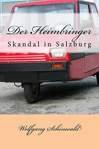 Der Heimbringer: Skandal in Salzburg (Wallersee-Krimi)