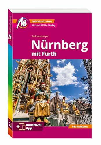 MICHAEL MÜLLER REISEFÜHRER Nürnberg MM-City: Mit Fürth. 100% authentisch, aktuell und vor Ort recherchiert. Inkl. App.