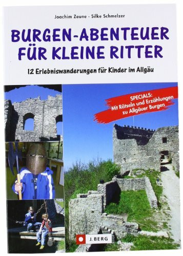 Burgabenteuer für kleine Ritter: 12 Erlebniswanderungen für Kinder im Allgäu