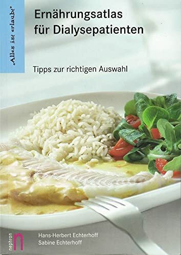 Alles ist erlaubt... Ernährungsatlas für Dialysepatienten.