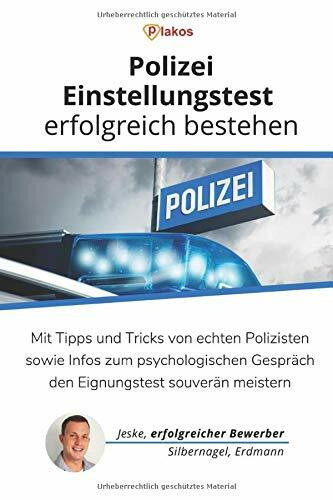 Polizei-Einstellungstest erfolgreich bestehen: Mit Tipps und Tricks von echten Polizisten sowie Infos zum psychologischen Gespräch den Eignungstest souverän meistern