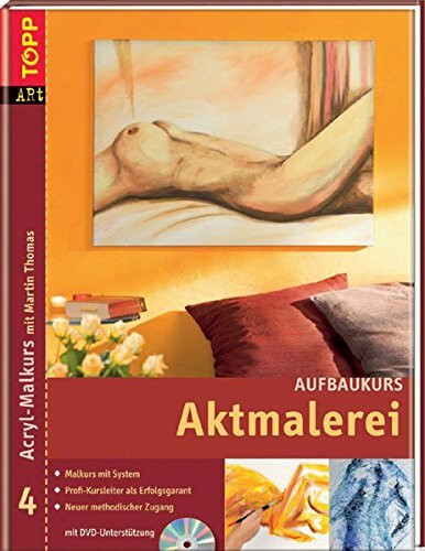 Faszination Aktmalerei. Aufbaukurs. Mit DVD