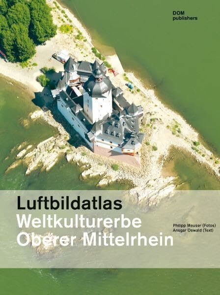Luftbildatlas Weltkulturerbe Oberer Mittelrhein (inkl. CD-ROM)
