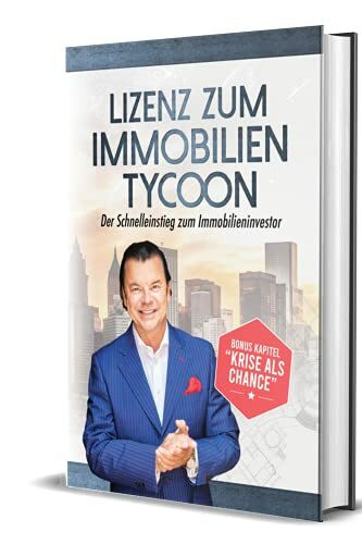 Lizenz zum ImmobilientycoonDer Schnelleinstieg zum Immobilien-Investor Neue Anlage