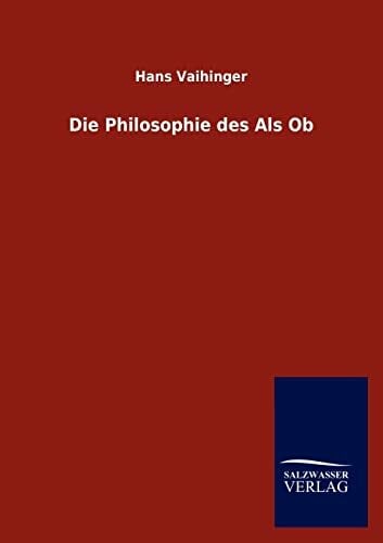 Die Philosophie des Als Ob Die Philosophie des Als Ob