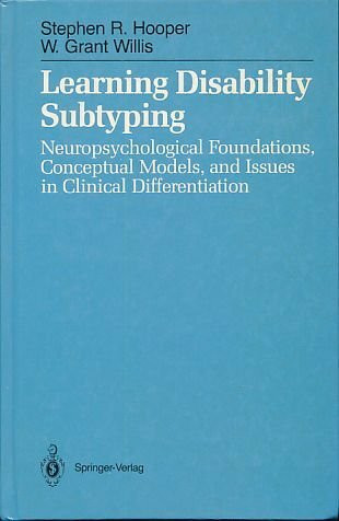 Learning Disability Subtyping: Neuropsychological Foundations, Conceptual Models, and Issues in Clinical Differentiation