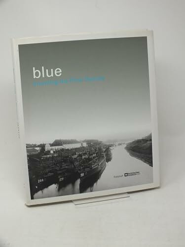 blue.Inventing the River Danube: Inventing the River Danube - Sophie Ristelhueber and Iosif Kiraly