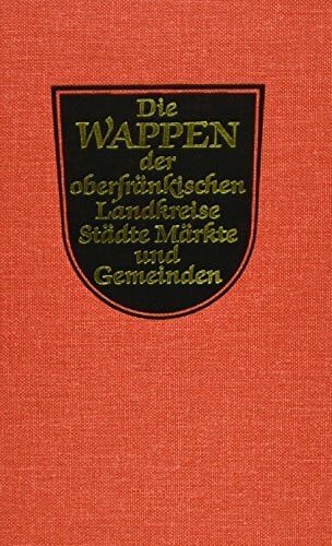 Die Wappen der oberfränkischen Landkreise, Städte, Märkte und Gemeinden (Die Plassenburg)