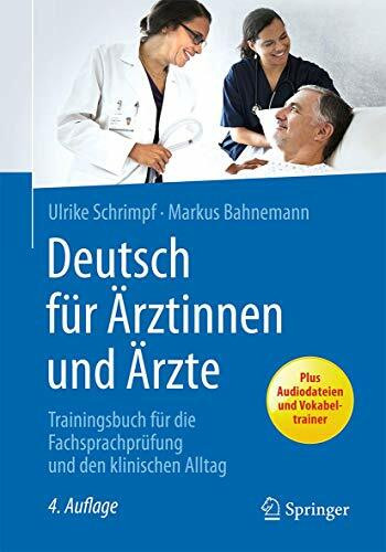 Deutsch für Ärztinnen und Ärzte: Trainingsbuch für die Fachsprachprüfung und den klinischen Alltag