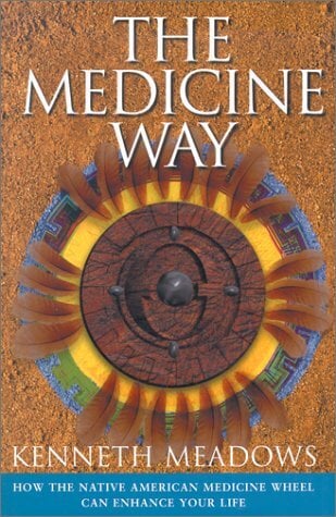 The Medicine Way: How to Live the Teachings of the Native American Medicine Wheel The Medicine Way: How to Live the Teachings of the Native American Medicine Wheel