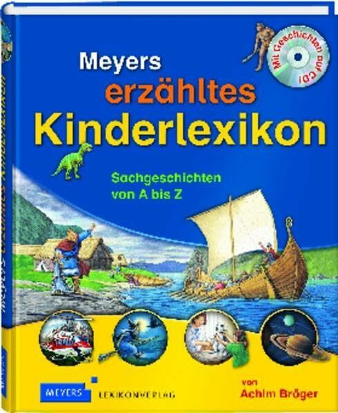 Meyers erzähltes Kinderlexikon: Sachgeschichten von A bis Z