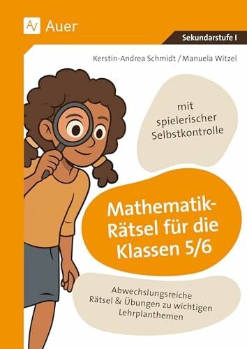Mathematik-Rätsel für die Klassen 5-6: Abwechslungsreiche Rätsel & Übungen zu wichtigen Lehrplanthemen - mit spielerischer Selbstkontrolle