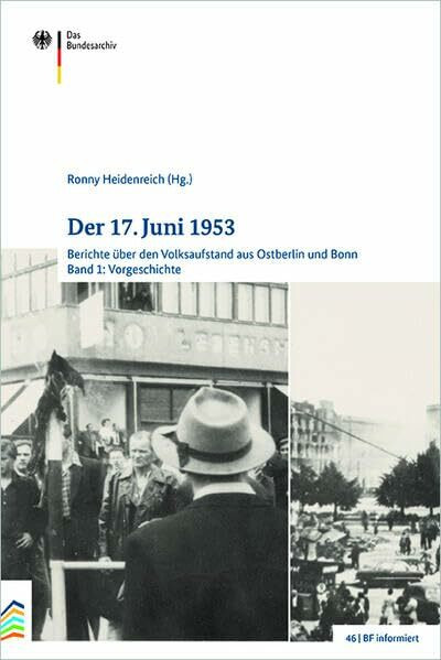 Der 17. Juni 1953: Berichte über den Volksaufstand aus Ostberlin und Bonn (BF informiert)