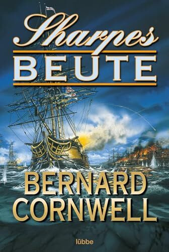 Sharpes Beute: Deutsche Erstveröffentlichung (Sharpe-Serie, Band 5)