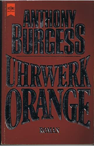 Uhrwerk Orange (Heyne Allgemeine Reihe (01))