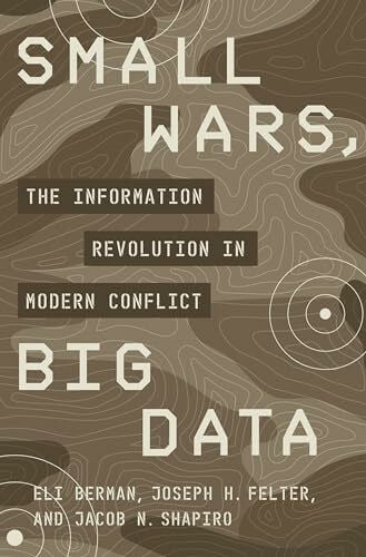 Small Wars, Big Data: The Information Revolution in Modern Conflict