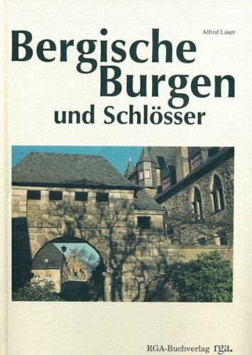 Bergische Burgen und Schlösser: Freizeitführer mit Wegbeschreibungen und Wandervorschlägen