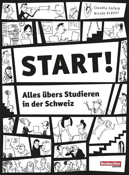 Start!: Alles übers Studieren in der Schweiz