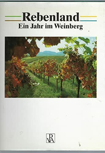 Rebenland. Ein Jahr im Weinberg