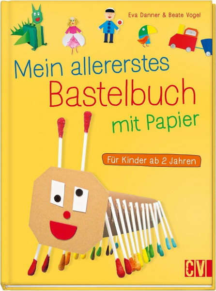 Mein allererstes Bastelbuch mit Papier: Für Kinder ab 2 Jahren