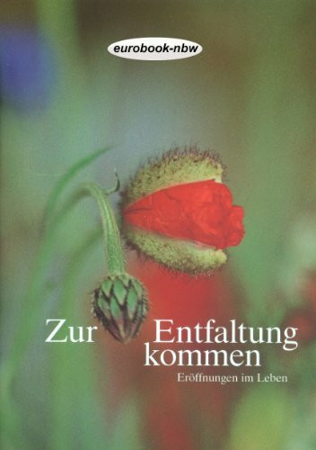 Zur Entfaltung kommen: Eröffnungen im Leben (Lebensziele)